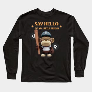 Say hello to my little friend Long Sleeve T-Shirt